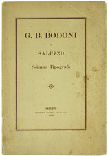 G. B. BODONI DI SALUZZO SOMMO TYPOGRAFO. Bovo Giulio. 1913