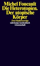 Die Heterotopien. Der utopische Körper | Michel Foucault | 2013 | deutsch