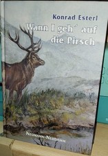 Jagd Geschichten Konrad Esterl * Wann i geh ' auf die Pirsch Zustand sehr gut