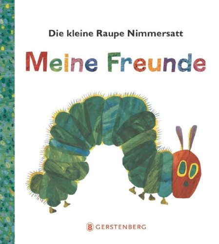 Die kleine raupe - raupe, nimmersatt