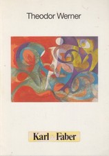 Theodor Werner. Ausgewählte Arbeiten 1941 - 1968. Karl & Faber (Hrsg.):