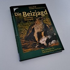 Die Beizjagd. Ein Leitfaden für die Falknerprüfung und für die Praxis 5. Auflage