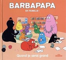 Barbapapa quand je - barbapapa, serai