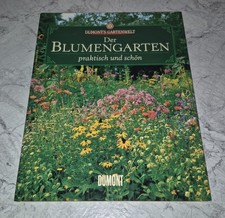 Der Blumengarten praktisch und schön Dumont's Gartenwelt Pflanzen Anbau & Pflege