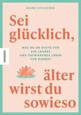 Sei glücklich, älter wirst