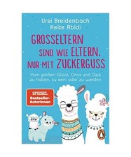 Großeltern sind wie Eltern, nur mit Zuckerguss: Vom großen Glück, Oma und Opa