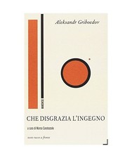Che disgrazia l'ingegno. Testo russo a fronte. Ediz. bilingue [In scena], Griboe