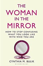 Die Frau Im Spiegel: Wie Man Aufhört Zu Verwechseln, Was Man Sieht