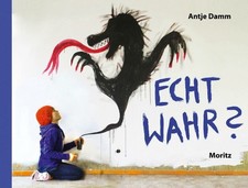 Echt wahr? 52 Gelegenheiten über Lüge und Wahrheit - Antje Damm - Moritz Verlag