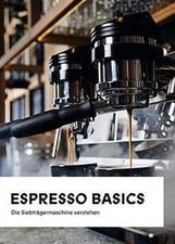 Espresso Basics: Die Siebträgermaschine verstehen von ... | Buch | Zustand sehr gut