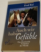 Auch wir haben Gefühle/Das emotionale Verhalten der Pferde.Buch v. Fred Rai 1998