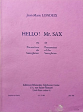 HELLO! Mr. SAX-Jean-Marie LONDEIX-Parameters of the Saxophone-Ed. Musicales A.L.
