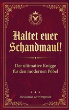 Haltet Euer Schandmaul! Der