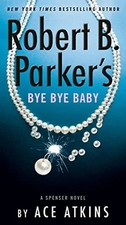 Robert B. Parker's Bye Bye Baby (Spenser, Band 50)