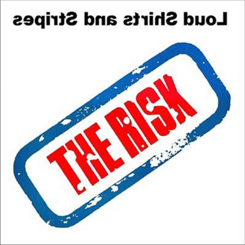 The risk loud shirts - risk, and