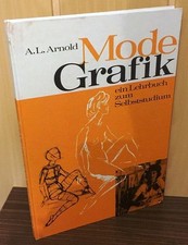 Mode-Grafik : Ein Lehrbuch zum Selbststudium. Arnold, Alois L.: