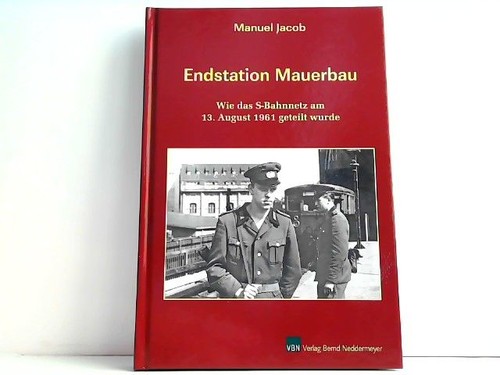 Endstation mauerbau wie das - -,