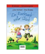 Ein Rucksack voller Glück. Erstleser - Schulbuchausgabe, Julia Volmert