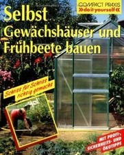 Selbst Gewächshäuser und Frühbeete bauen: Schritt für... | Buch | Zustand sehr gut