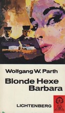 Blonde Hexe Barbara : Roman Wolfgang W. Parth Parth, Wolfgang W. und Wolfgang W.