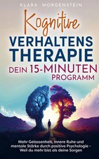 Kognitive Verhaltenstherapie - Dein 15 Minuten Programm Klara Morgenstein Buch