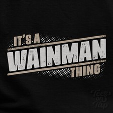 IT'S A WAINMAN THING T-SHIRT