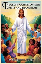 CRUCIFIXION OF JESUS CHRIST &