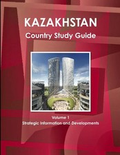 Inc Ibp | Kazakhstan Country Study Guide Volume 1 Strategic Information and...
