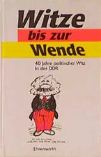 Witze bis zur Wende. 40 Jahre politischer Witz in der DDR