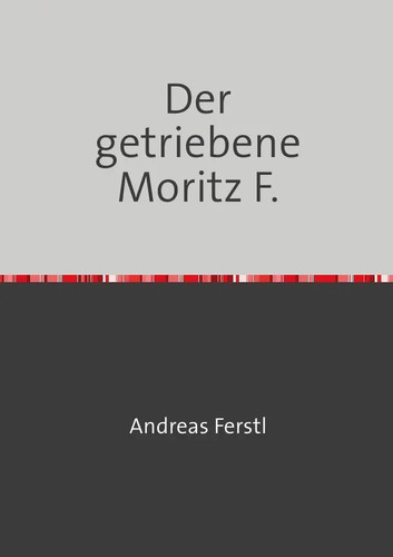 Der getriebene moritz - der, f