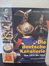 Herr Die deutsche Kavallerie von 1871 bis 1914 Uniformierung und Ausrüstung