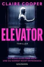Elevator Sie weiß alles über dich. Und du kannst nicht entkommen. - Thriller