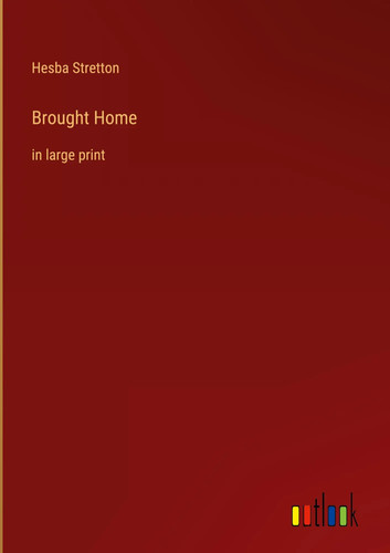 Hesba stretton brought home - hesba,