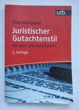 Juristischer Gutachtenstil: Ein Lehr- und Arbeitsbuch Hildebrand, Tina: