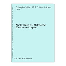 Nachrichten aus Mittelerde: Illustrierte Ausgabe Tolkien, Christopher, J.R.R. To