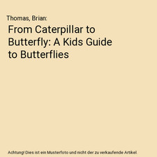 From Caterpillar to Butterfly: A Kids Guide to Butterflies, Thomas, Brian