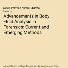 Fortschritte in der Körperflüssigkeitsanalyse in der Forensik: Aktuelle und neue Methoden, 
