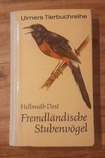 Hellmuth Dost : Fremdländische Stubenvögel. Vogelzucht Pflege Züchtung
