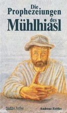 Die Prophezeiungen des Mühlhiasl von Zeitler, Andreas | Buch | Zustand sehr gut