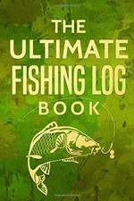 The Ultimate Fishing Log Book: The Essential Access by Fletcher, Norm 1987645979