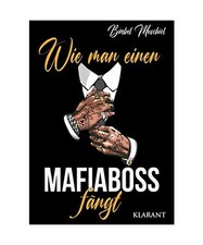 Wie man einen Mafiaboss fängt. Mafiaroman, Muschiol, Bärbel