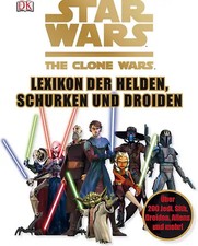 Star Wars The Clone Wars - Lexikon der Helden, Schurken und Droiden