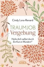 TRAUMJOB VERGEBUNG. Heile dich