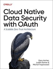 Cloud Native Data Security with Oauth: A Scalable Zero Trust Architecture by Gar