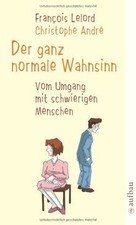 Der ganz normale Wahnsinn: Vom
