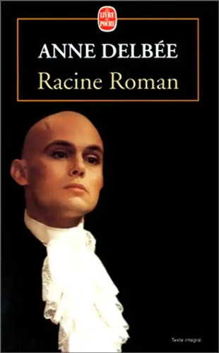 Racine roman delbée anne - racine,,