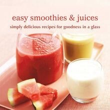 Easy Smoothies  Juices: Simply delicious recipe... | Book | condition very good