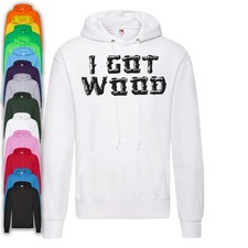 I Got Wood Hoodie | Shaun of