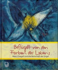 Beflügelt von den Farben des Lebens – Marc Chagall und die Botschaft der Engel