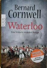 Waterloo       Bernard Cornwell     Eine Schlacht verändert Europa